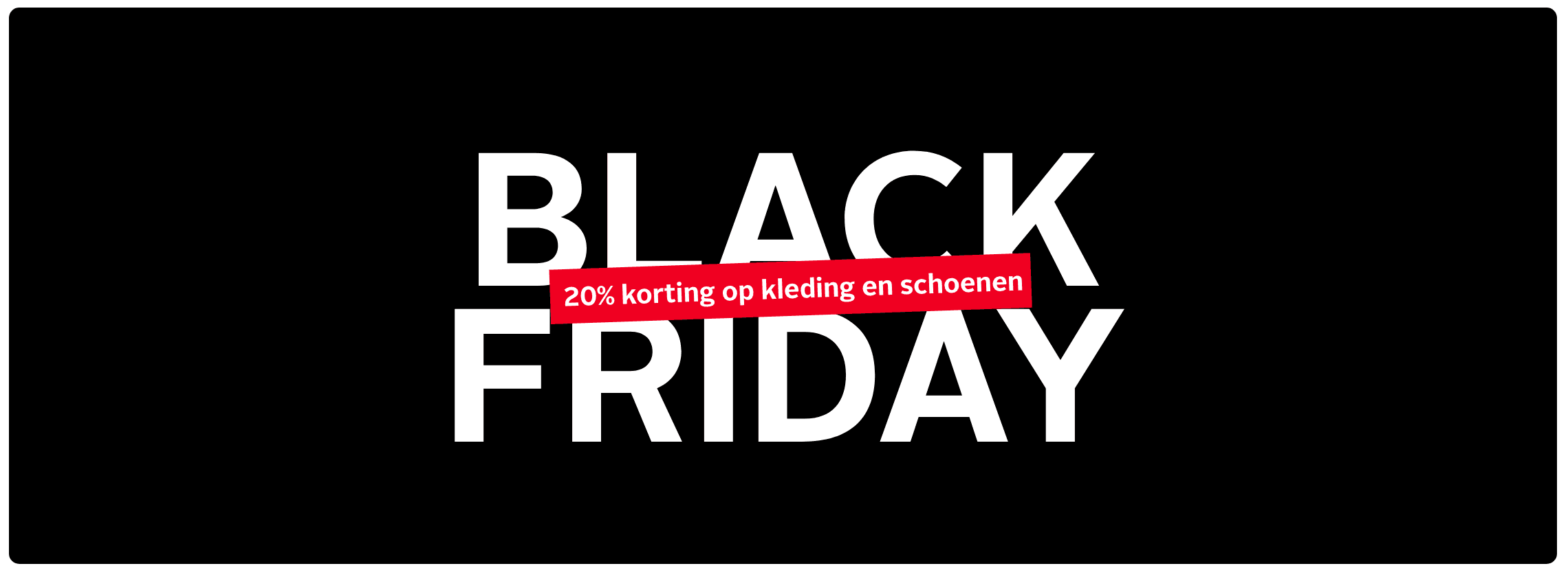 20% korting op kleding en schoenen - Black Friday promo in witte letters op zwarte achtergrond